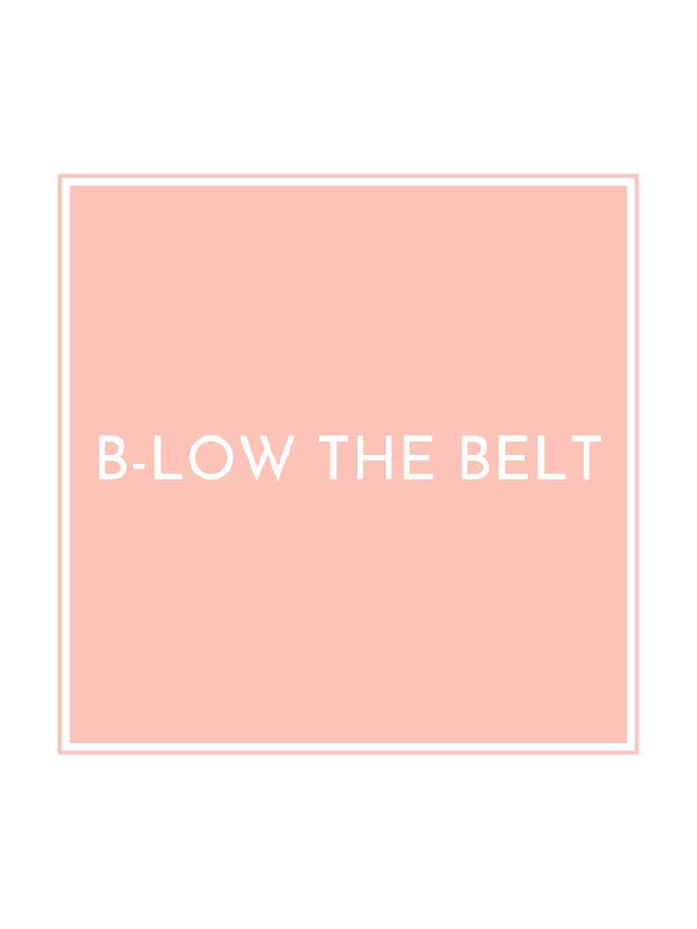 B-Low the Belt