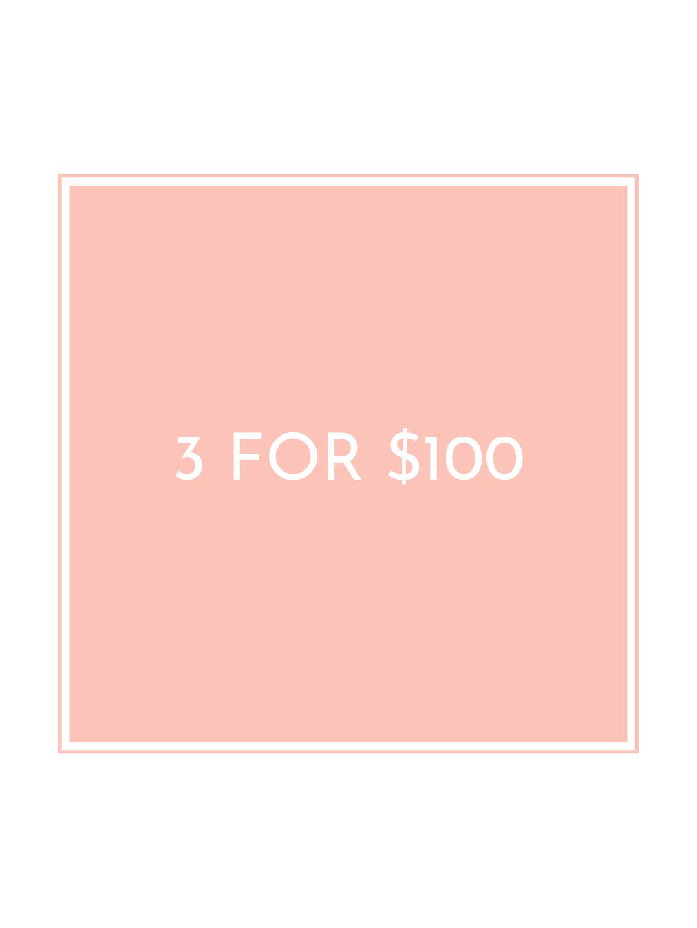 3 for $100
