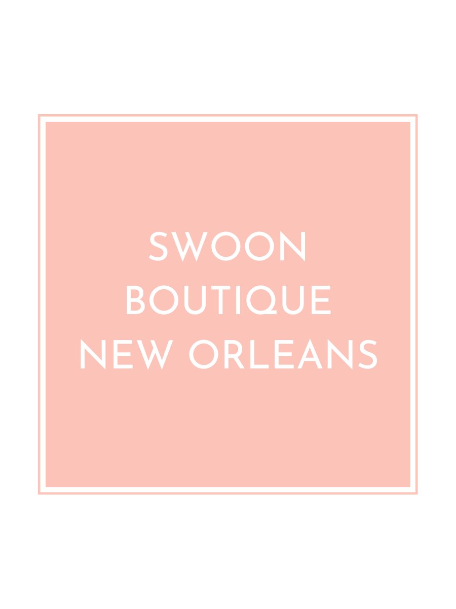Swoon Boutique New Orleans - Swoon Boutique New Orleans